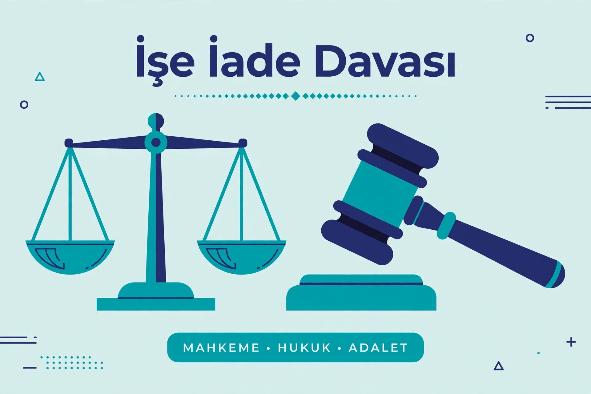 İşe İade Davası Şartları